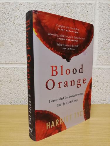 `Blood Orange` - Harriet Tyce - First U.K Edition - First Print - Hardback - Wildfire - 2019