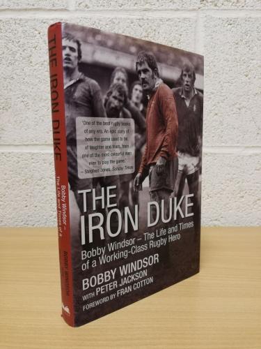 `The Iron Duke: Bobby Windsor - The Life and Times of a Working-Class Rugby Hero` - Bobby Windsor and Peter Jackson - U.K 1st Edition - Hardback - Mainstream - 2010