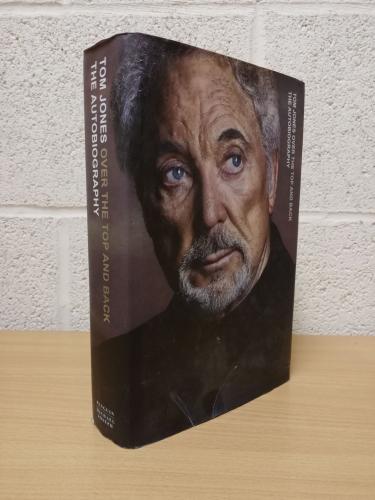 `Tom Jones  - Over The Top And Back - The Autobiography` - Sir Tom Jones - First U.K Edition - First Print - Hardback - Michael Joseph - 2015