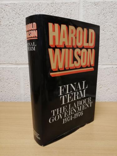 `Harold Wilson - Final term: The Labour Government 1974-1976` - Harold Wilson - First U.K Edition - First Print - Hardback - Weidenfeld and Nicolson/Michael Joseph - 1979