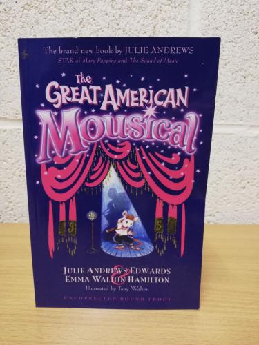 `The Great American Mousical` - Julie Andrews Edwards & Emma Walton Hamilton  - First U.K Edition - First Print - Softcover - Advanced Reading Copy (ARC)/Uncorrected Proof - Penguin - 2006