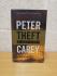 `Theft - A Love Story` - Peter Carey - First U.K Edition - First Print - Hardback - Faber and Faber - 2006 - Signed Copy