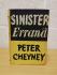 `Sinister Errand` - Peter Cheyney - First U.K Edition - First Print - Hardback - Collins - 1945