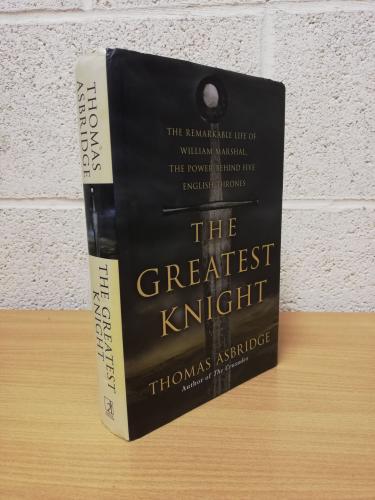 `The Greatest Knight - The Story of William Marshal` - Thomas Asbridge - First U.K Edition - First Print - Hardback - Simon & Schuster - 2015