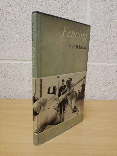 `Fencing` - R.H. Behmber - U.K 1st Edition - First Printing - Hardback - Arco Publications - 1965