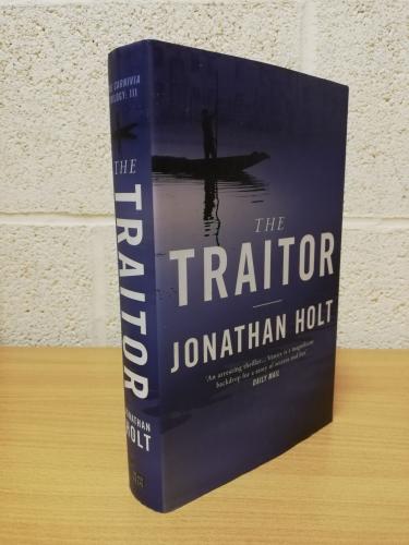 `The Traitor` - Jonathan Holt - First U.K Edition - First Print - Hardback - Head Of Zeus - 2015