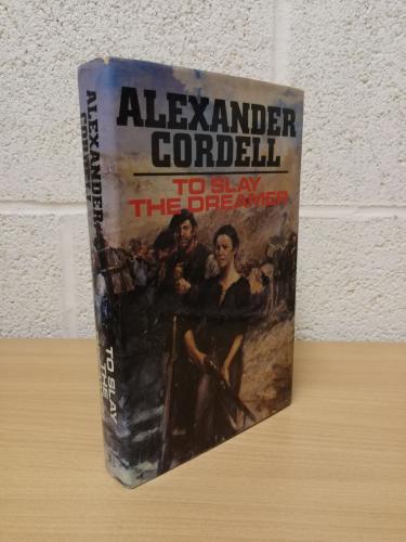 `To Slay the Dreamer` - Alexander Cordell - First U.K Edition - First Print - Hardback - Hodder & Stoughton Ltd - 1980