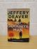 `The Goodbye Man` - Jeffrey Deaver - First U.K Edition - First Print - Hardback - HarperCollins - 2020