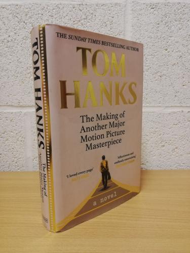 `The Making of Another Major Motion Picture Masterpiece` - Tom Hanks - First U.K Edition - First Print - Hardback - Hutchinson Heinemann - 2023