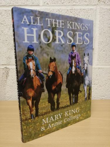 `All the Kings' Horses` - Mary King and Annie Collings - UK 1st Printing - Hardback - David & Charles - 1997 - Signed Copy