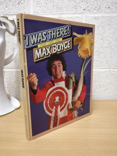 `I Was There` - Max Boyce - UK 1st Printing - Hardback - Weidenfeld & Nicolson - 2008 - Signed Copy