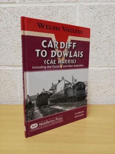 `Welsh Valleys - Cardiff to Dowlais - Including the Coryton and Aber Branches` - Vic Mitchell and Keith Smith - Hardback - Middleton Press - 2009