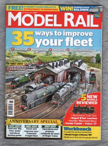 Model Rail - No.235 - June 2017 - `35 Ways To Improve Your Fleet` - Bauer Media Group